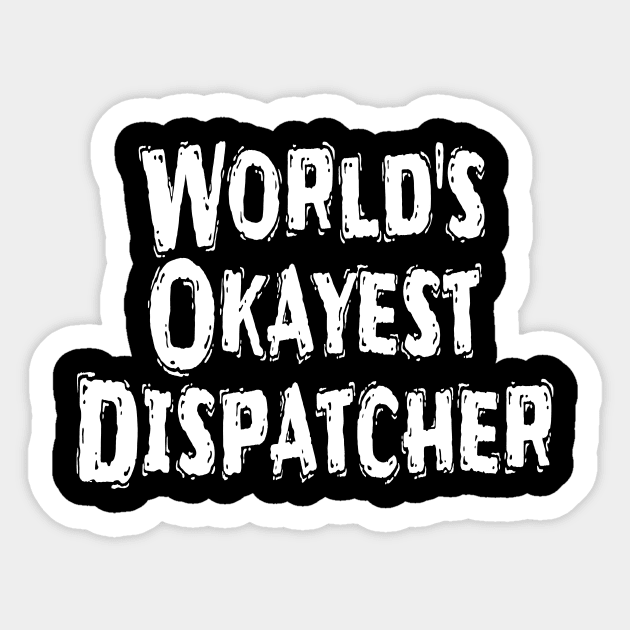 World's Okayest Dispatcher Sticker by Happysphinx
